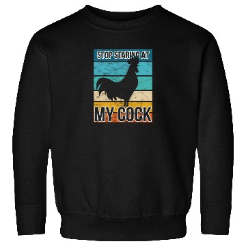 Discover Cock Stop staring at my cock Sweatshirts