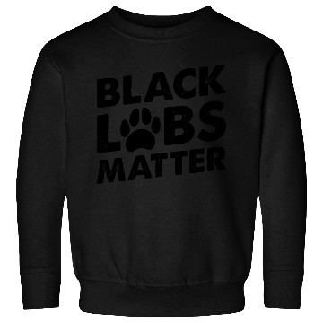 Discover Black Labs Matter Funny Labrador Sweatshirts