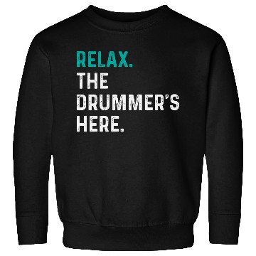 Discover Relax the drummer is here drummers Sweatshirts