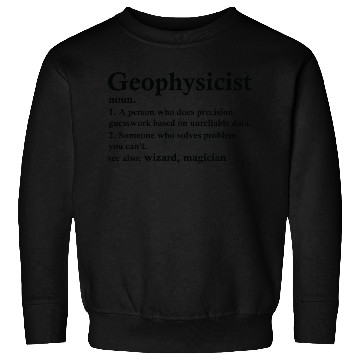 Discover Geophysicist Definition Funny Geophysical Science Sweatshirts