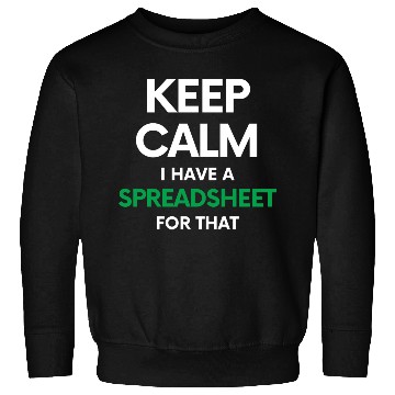 Discover Keep calm I have a spreadsheet for that - Excel an Sweatshirts