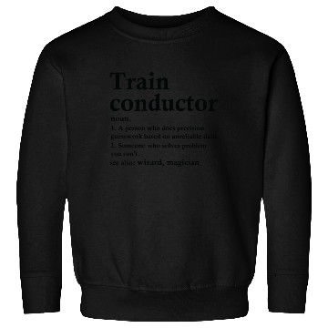 Discover Train Conductor Definition Funny Occupation Sweatshirts