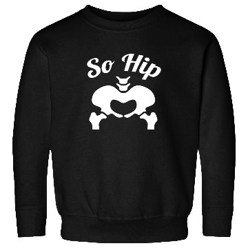 Discover So Hip Anatomy Pun Gift Sweatshirts