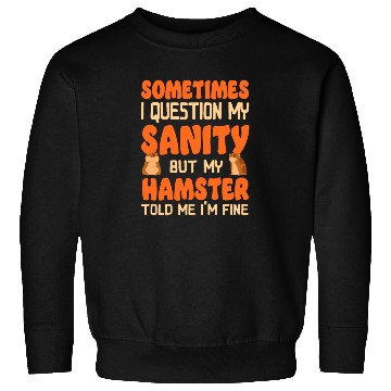 Discover Hamster Sometimes I Question My Sweatshirts