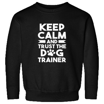 Discover Dog Training Trust The Dog Trainer Sweatshirts