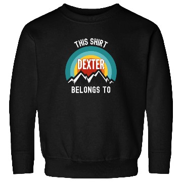 Discover Dexter Sweatshirts, This Sweatshirts Belongs to Dexter