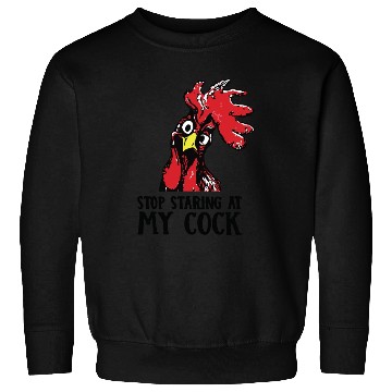 Discover Stop staring at my cock Sweatshirts