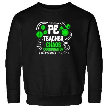 Discover Physical Education Teacher Sweatshirts, Chaos
