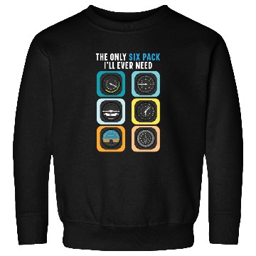 Discover The Only Six Pack I'll Ever Need Pilot Airplane Sweatshirts