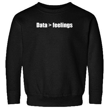 Discover Data feelings Data better feelings Sweatshirts