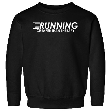 Discover RUNNING IS CHEAPER THAN THERAPY Sweatshirts