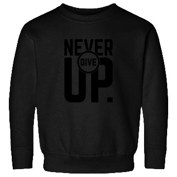 Discover Never give up Sweatshirts