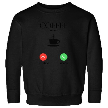 Discover Coffee calling every morning Sweatshirts