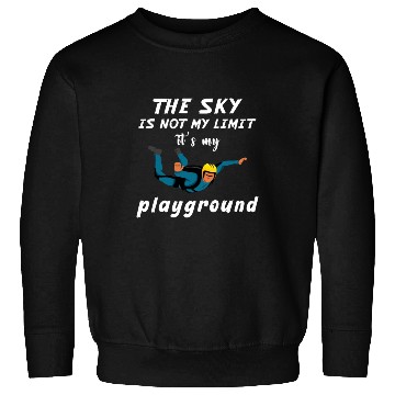 Discover The Sky Is Not My Limit It Is My Playground. Sweatshirts