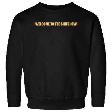 Discover Welcome shit show Sweatshirts