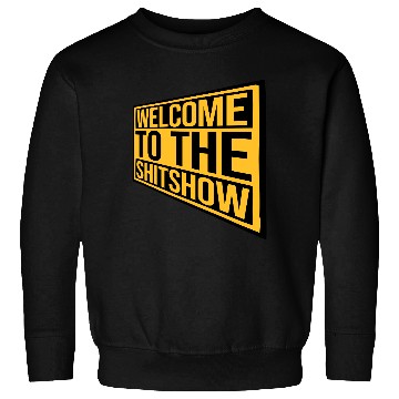 Discover Sign welcome shit Sweatshirts