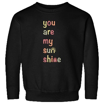 Discover You Are My Sunshine Sweatshirts