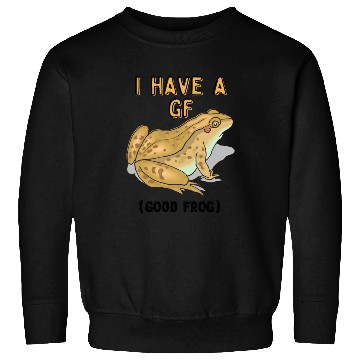 Discover I Have GF Good Frog Sweatshirts