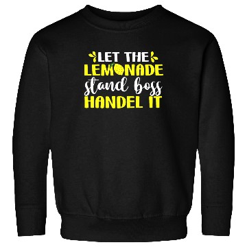 Discover Funny Let The Lemonade Stand Boss Handle It Sell Sweatshirts