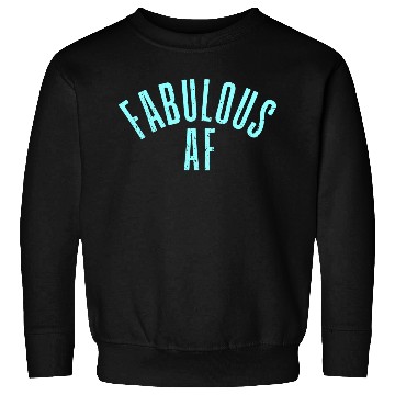 Discover Fabulous AF Sweatshirts