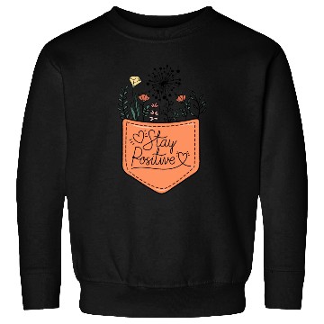 Discover Stay positive sublimation Sweatshirts