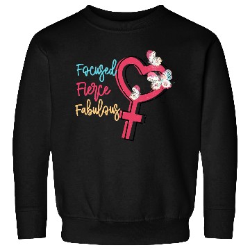 Discover Focused Fierce Fabulous sublimation Sweatshirts