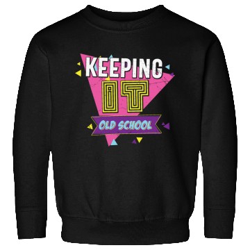 Discover Keeping It Old School Retro Sweatshirts