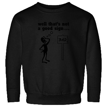 Discover Thats Not A Good Sign Sweatshirts