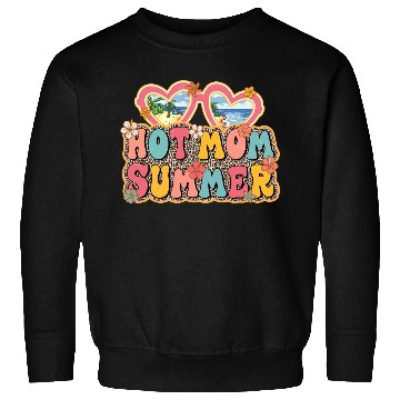 Discover Hot Mom Summer sublimation Sweatshirts