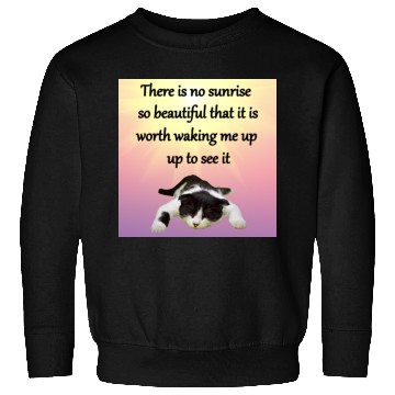 Discover There is no sunrise so beautiful that it is worth Sweatshirts