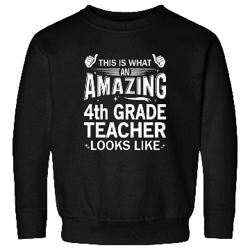 Discover Amazing 4th Grade Teacher Sweatshirts