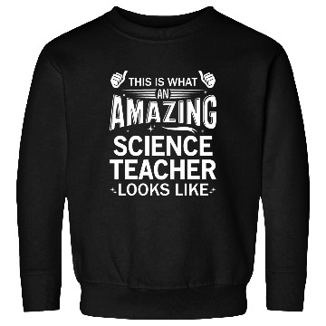 Discover Amazing Science Teacher Sweatshirts