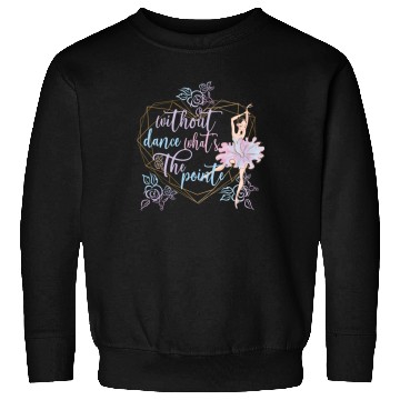 Discover Funny Ballerina Ballet Dancer Ballet Dancing Gifts Sweatshirts