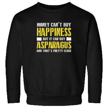 Discover Asparagus - money can't buy happiness Sweatshirts