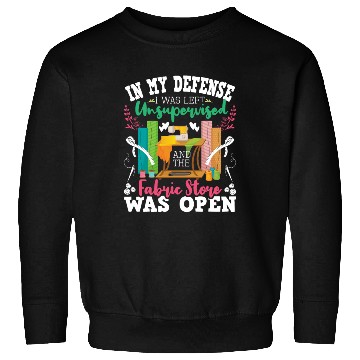 Discover Unsupervised And The Fabric Store Was Open Sewing Sweatshirts