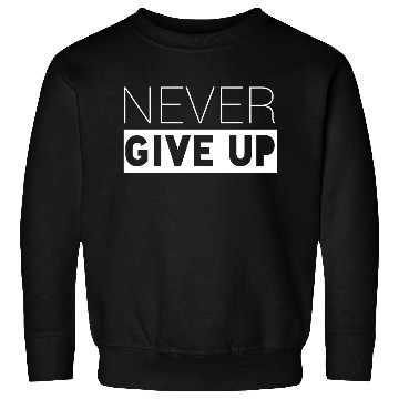 Discover Never Give up Sweatshirts