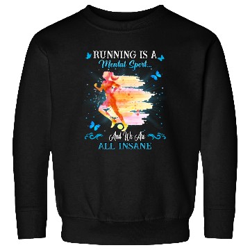 Discover Running And We Are All Insane Funny Cute Sweatshirts