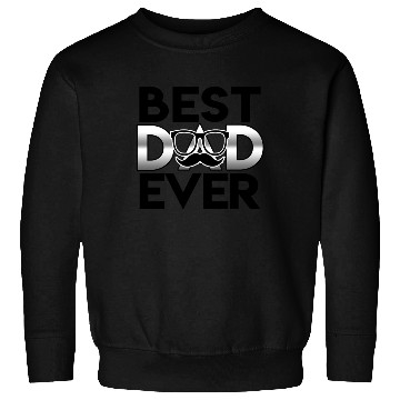 Discover Best Gift for Father's Day, Best Dad Ever Sweatshirts