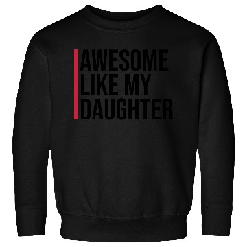 Discover AWESOME LIKE MY DAUGHTER Sweatshirts