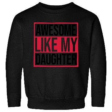 Discover Awesome Like My Daughter Sweatshirts