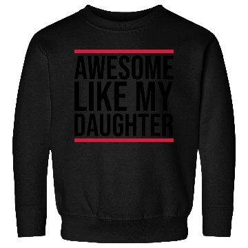 Discover Awesome Like My Daughter Sweatshirts