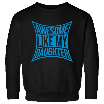 Discover Awesome Like My Daughter Sweatshirts