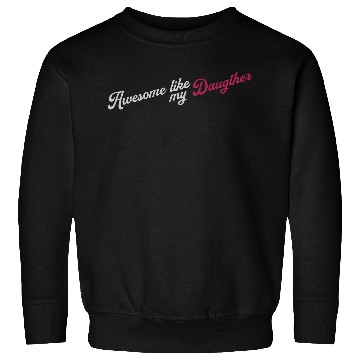Discover Awesome Like My Daughter Sweatshirts