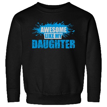 Discover Awesome Like My Daughter Sweatshirts