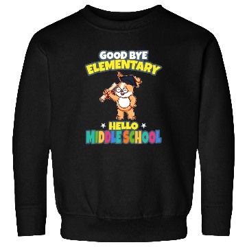 Discover Good Bye Elementary Hello Middle School Graduation Sweatshirts