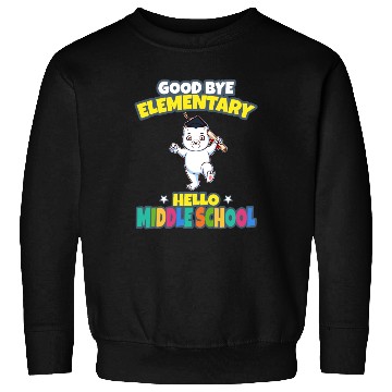 Discover Good Bye Elementary Hello Middle School Graduation Sweatshirts