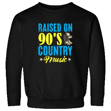 Discover Raised On 90's Country Music Cowboy Cowgirl Sweatshirts