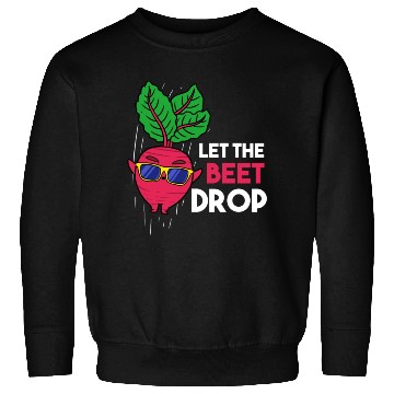 Discover Let The Beet Drop For Vegetable Lover Sweatshirts