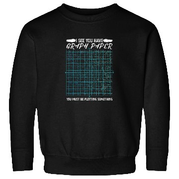 Discover I See You Have Graph Paper Mathematics Pun Formula Sweatshirts
