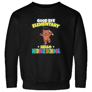 Discover Good Bye Elementary Hello Middle School Graduation Sweatshirts